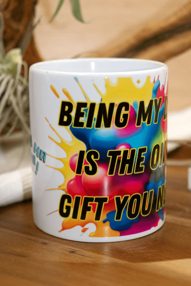 Mug – Being My Dad Is the Only Gift You Need Design